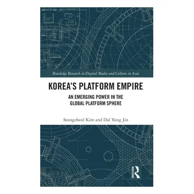 "Korea's Platform Empire: An Emerging Power in the Global Platform Sphere" - "" ("Kim Seongcheol