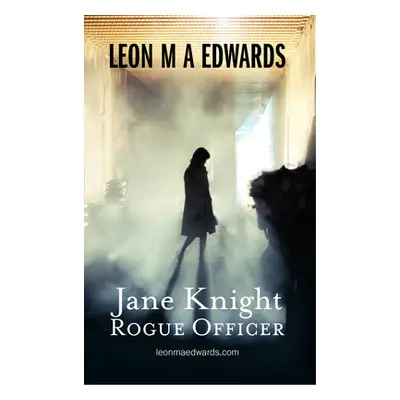 "Jane Knight: Rogue Officer" - "" ("Edwards Leon M. a.")