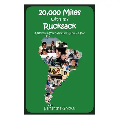 "20,000 Miles with My Rucksack" - "" ("Ghiotti Samantha")