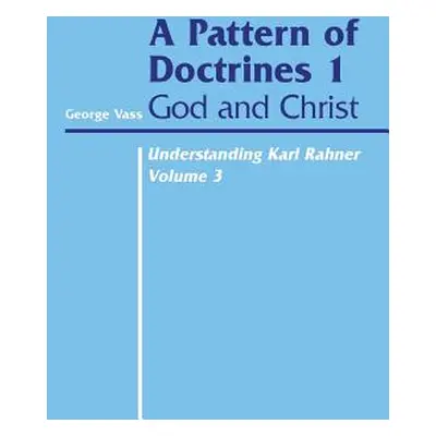 "Pattern of Doctrines: Volume 1: God and Christ" - "" ("Vass George")