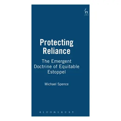 "Protecting Reliance: The Emergent Doctrine of Equitable Estoppel" - "" ("Spence Michael")