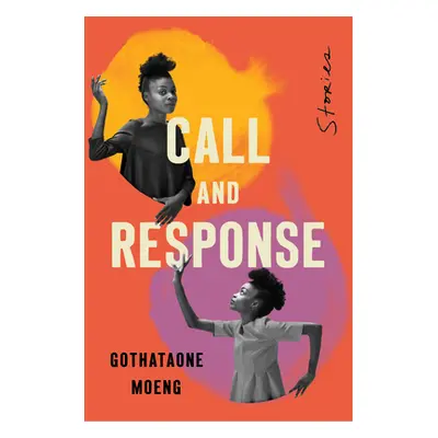 Call and Response: Stories (Moeng Gothataone)