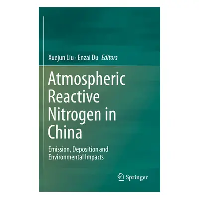 "Atmospheric Reactive Nitrogen in China: Emission, Deposition and Environmental Impacts" - "" ("