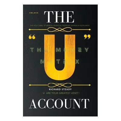 "The U" Account: The Money Matrix"" - "" ("Steady Richard")