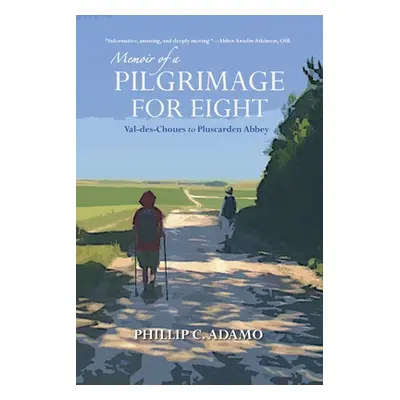 "Memoir of a Pilgrimage for Eight: Val-des-Choues to Pluscarden Abbey" - "" ("Adamo Phillip C.")