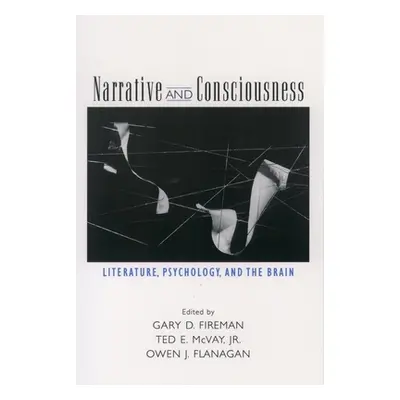 "Narrative and Consciousness: Literature, Psychology and the Brain" - "" ("Fireman Gary D.")