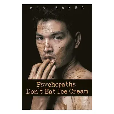 "Psychopaths Don't Eat Ice Cream" - "" ("Baker Bev")