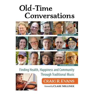 "Old-Time Conversations: Finding Health, Happiness and Community Through Traditional Music" - ""