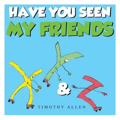 "Have You Seen My Friends" - "" ("Allen Timothy")