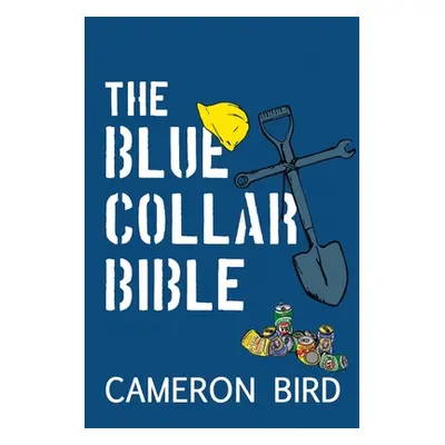 "The Blue-Collar Bible" - "" ("Bird Cameron")