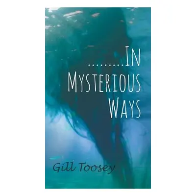 ".........In Mysterious Ways" - "" ("Toosey Gill")