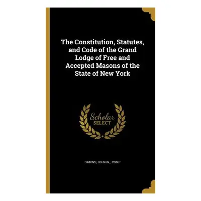 "The Constitution, Statutes, and Code of the Grand Lodge of Free and Accepted Masons of the Stat