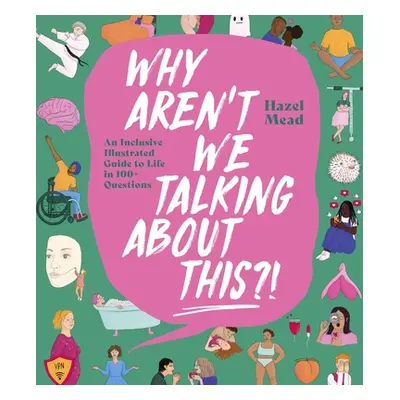 WHY AREN'T WE TALKING ABOUT THIS?! - An Inclusive Illustrated Guide to Life in 100+ Questions (M