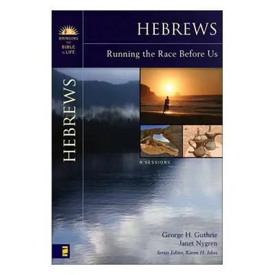 "Hebrews: Running the Race Before Us" - "" ("Guthrie George H.")