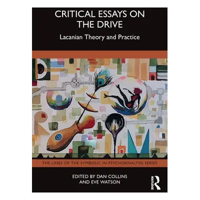 "Critical Essays on the Drive: Lacanian Theory and Practice" - "" ("Collins Dan")