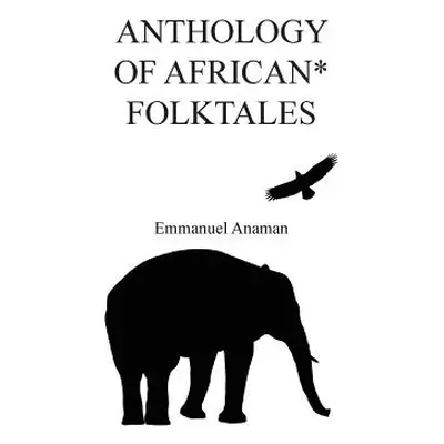 "Anthology of African Folktales" - "" ("Anaman Emmanuel")