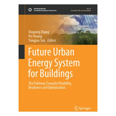 "Future Urban Energy System for Buildings: The Pathway Towards Flexibility, Resilience and Optim