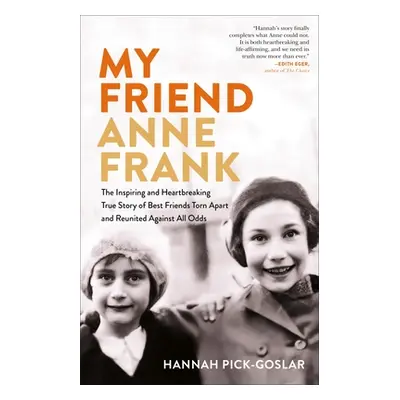 "My Friend Anne Frank: The Inspiring and Heartbreaking True Story of Best Friends Torn Apart and