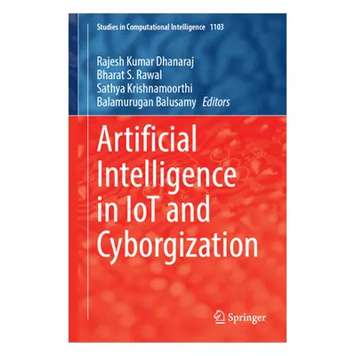 "Artificial Intelligence in Iot and Cyborgization" - "" ("Dhanaraj Rajesh Kumar")