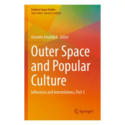 "Outer Space and Popular Culture: Influences and Interrelations, Part 3" - "" ("Froehlich Annett