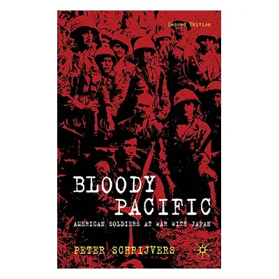 "Bloody Pacific: American Soldiers at War with Japan" - "" ("Schrijvers P.")