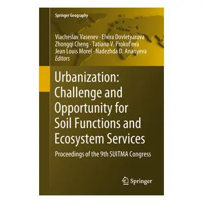 "Urbanization: Challenge and Opportunity for Soil Functions and Ecosystem Services: Proceedings 