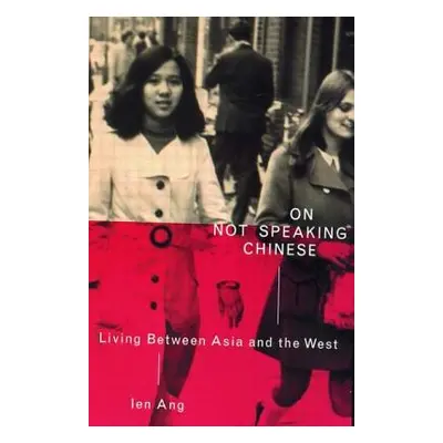 "On Not Speaking Chinese: Living Between Asia and the West" - "" ("Ang Ien")