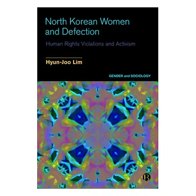 "North Korean Women and Defection: Human Rights Violations and Activism" - "" ("Lim Hyun-Joo")