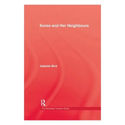 "Korea and Her Neighbours" - "" ("Bird Isabella")