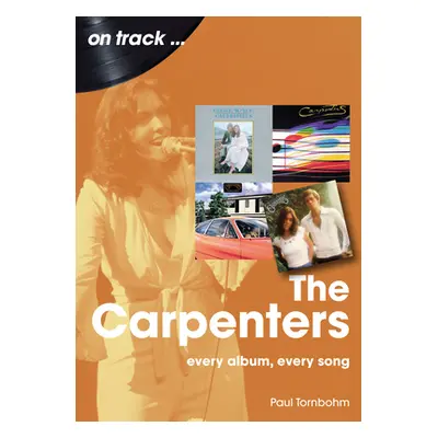 "The Carpenters: Every Album, Every Song" - "" ("Tornbohm Paul")