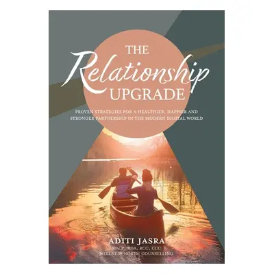 "The Relationship Upgrade: Proven Strategies for a Healthier, Happier and Stronger Partnership i