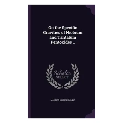 "On the Specific Gravities of Niobium and Tantalum Pentoxides .." - "" ("Lamme Maurice Allison")