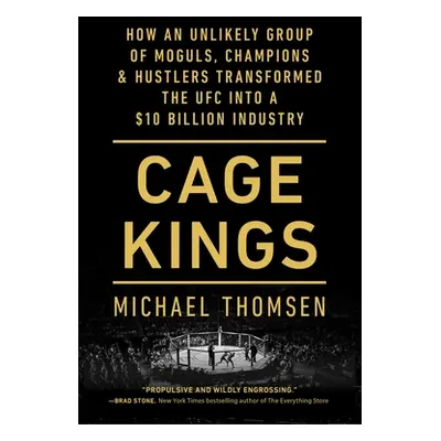 "Cage Kings: How an Unlikely Group of Moguls, Champions & Hustlers Transformed the Ufc Into a $1