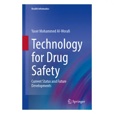 "Technology for Drug Safety: Current Status and Future Developments" - "" ("Al-Worafi Yaser Moha