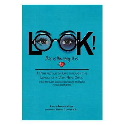 "LOOK! This is the way it is: A Perspective of Life through the Lenses of a Very Real Chick" - "