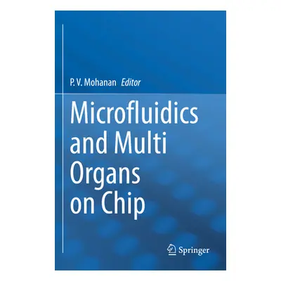 "Microfluidics and Multi Organs on Chip" - "" ("Mohanan P. V.")