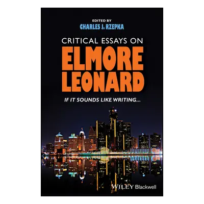 "Critical Essays on Elmore Leonard: If It Sounds Like Writing" - "" ("Rzepka Charles J.")