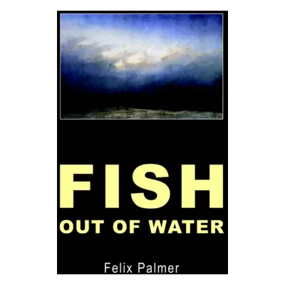 "Fish Out of Water" - "" ("Palmer Felix")