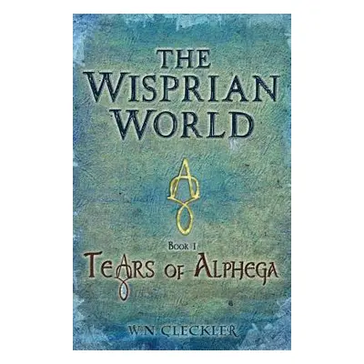 "The Wisprian World - Tears of Alphega" - "" ("Cleckler W. N.")