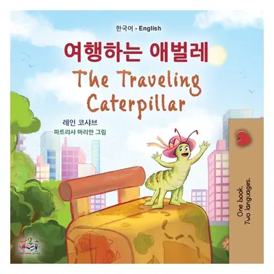 "The Traveling Caterpillar (Korean English Bilingual Book for Kids)" - "" ("Coshav Rayne")