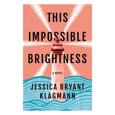 "This Impossible Brightness" - "" ("Klagmann Jessica Bryant")