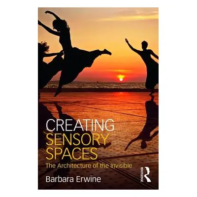 "Creating Sensory Spaces: The Architecture of the Invisible" - "" ("Erwine Barbara")