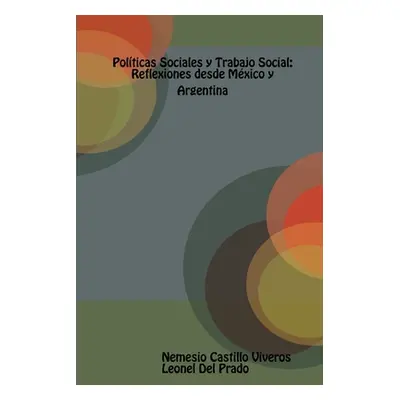 "Polticas Sociales y Trabajo Social: Reflexiones desde Mxico y Argentina." - "" ("Castillo Viver