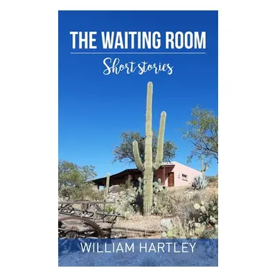 "The Waiting Room: Short stories" - "" ("Hartley William")