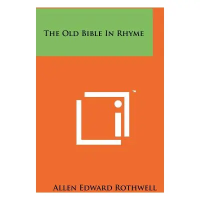 "The Old Bible In Rhyme" - "" ("Rothwell Allen Edward")