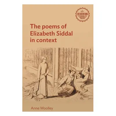 "The Poems of Elizabeth Siddal in Context" - "" ("Woolley Anne")