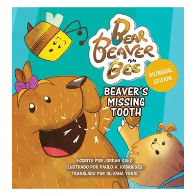 "Bear, Beaver, and Bee: Beaver's Missing Tooth: Beaver's Missing Tooth (Spanish Edition): Beaver