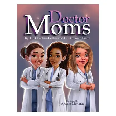 "Doctor Moms" - "" ("Collier Charlene")