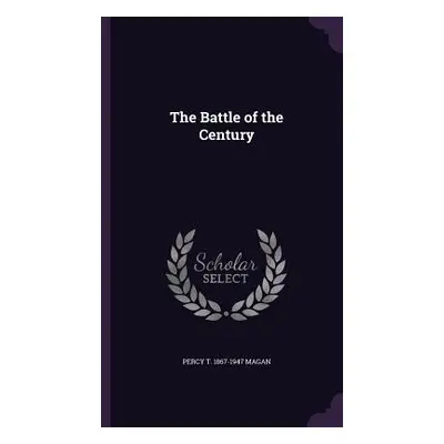 "The Battle of the Century" - "" ("Magan Percy T. 1867-1947")