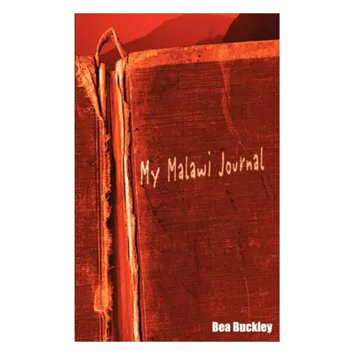 "My Malawi Journal" - "" ("Buckley Bea")